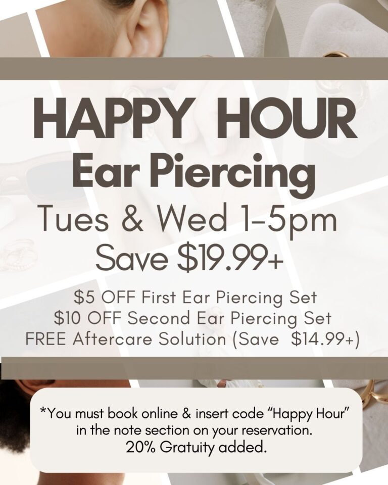 Just Your Ears Piercing Happy Hour in Bellevue. Tuesday and Wednesday, 1–5 PM, ages 4+. Save $5 on piercing and receive a free aftercare cleaner.